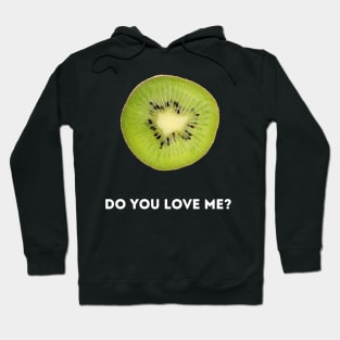 Kiwi, do you love me? Hoodie